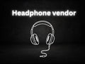 Headphone / Electronic vendor